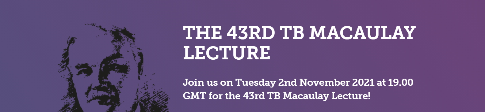 The 43rd TB Macaulay Lecture will take place on 2nd November 2021